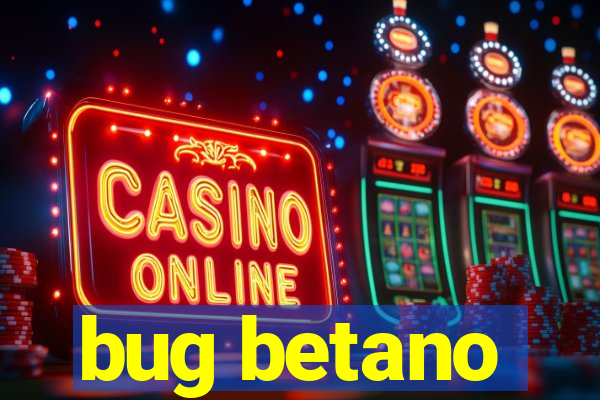 bug betano